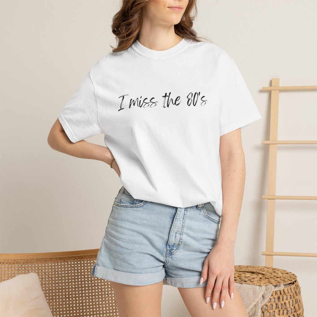 I Miss the 80s -Unisex Garment-Dyed T-shirt