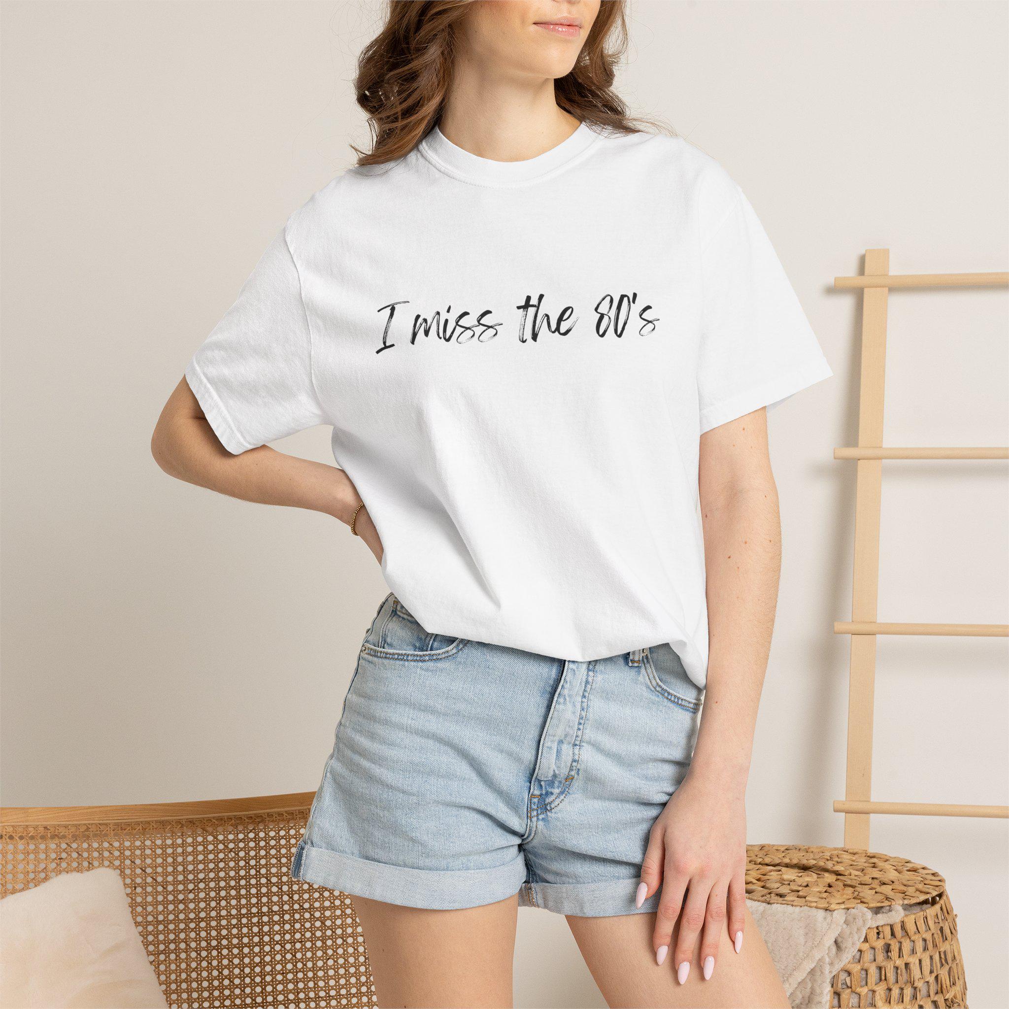 I Miss the 80s -Unisex Garment-Dyed T-shirt